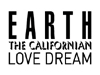 EARTH THE CALIFORNIAN LOVE DREAM