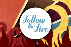 FOLLOW THE FIRE