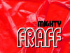 THE MIGHTY FRAFF