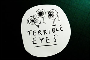 TERRIBLE EYES